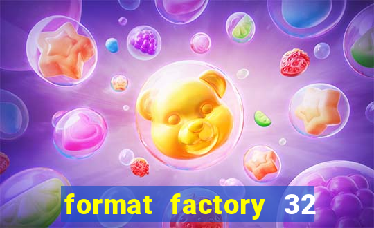 format factory 32 bits windows 7